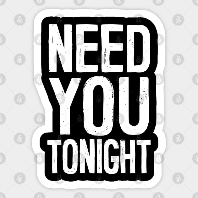 Need You Tonight Sticker by DankFutura